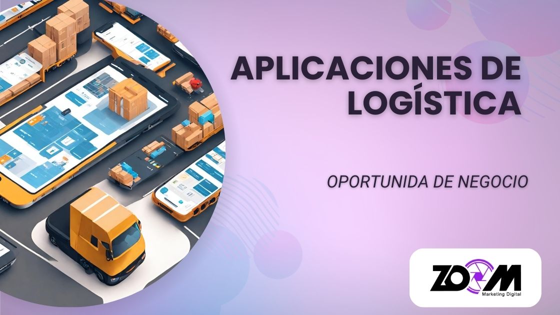 Aplicaciones de Logística: Una Oportunidad de Negocio